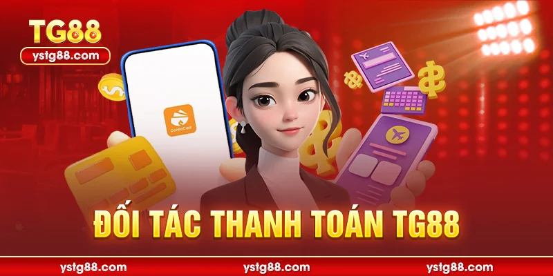 Giới thiệu TG88 - Điểm Đến Giải Trí An Toàn Và Uy Tín Nhất 2 Đối tác thanh toán TG88