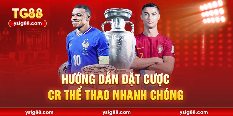 CR Thể Thao - Sảnh Cược Đẳng Cấp Hàng Đầu Tại Nhà Cái TG88 3 Hướng dẫn đặt cược CR Thể Thao nhanh chóng